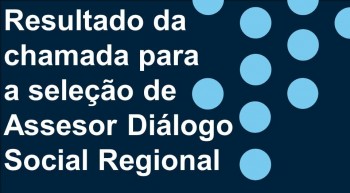 Resultado da chamada para a seleção de Assesor Diálogo Social Regional