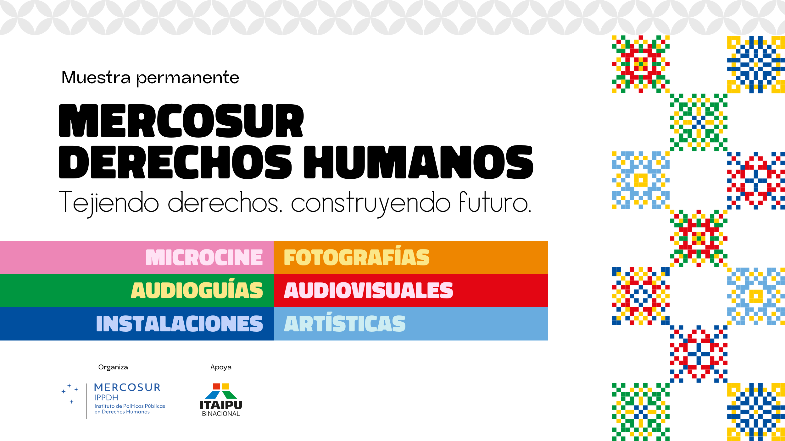 El IPPDH invita a la inauguración de la muestra permanente “MERCOSUR DERECHOS HUMANOS: Tejiendo derechos, construyendo futuro”
